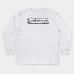 Emotionally Unavailable Kids Long Sleeve T-Shirt